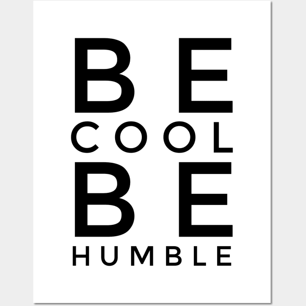 BE COOL BE HUMBLE Wall Art by AdventureWizardLizard